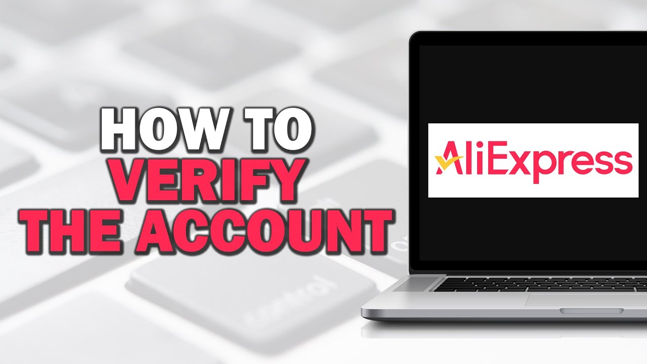 How To Verify The Account On AliExpress (Quick Tutorial)