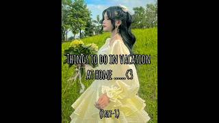 things to do in vacation at home .....(Part-1)✨🌷🌼
