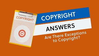 Copyright Answers: Are There Exceptions to Copyright
