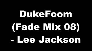 DukeFoom (Fade Mix 08) - Lee Jackson