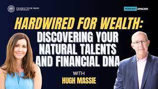 Hardwired for Wealth: Discovering Your Natural Talents and Financial DNA with Hugh Massie