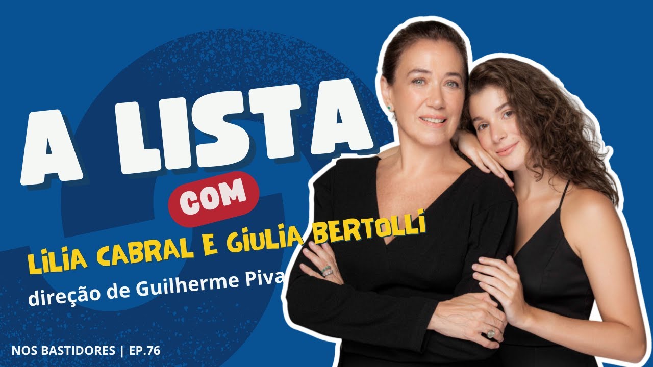 A LISTA com Lilia Cabral e Giulia Bertolli e a direção de Guilherme ...