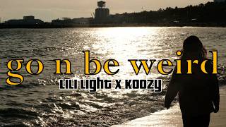 Lili Light x Koozy – go n be weird (official music video)