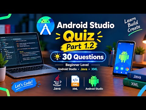 Android Studio Quiz - 30 Questions to Test Your Java & XML Skills 🚀 |Part 1.2