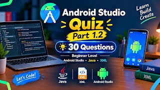 Android Studio Quiz - 30 Questions to Test Your Java & XML Skills 🚀 |Part 1.2