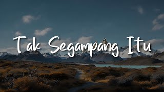Tak Segampang Itu, Trauma, Tak Ingin Usai (Lirik) - Anggi Marito || Mix Playlist