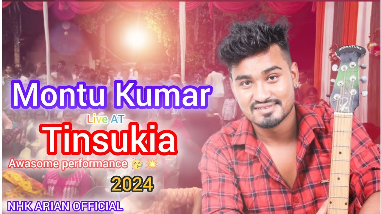 Montu Kumar Live AT tinsukia Awesome performance 🥳💥|| Creation By=NHK Arian Official ||