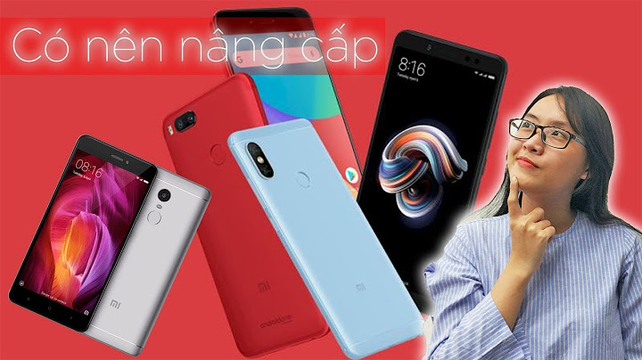 So sánh xiaomi redmi note 4 với note 5 năm 2024