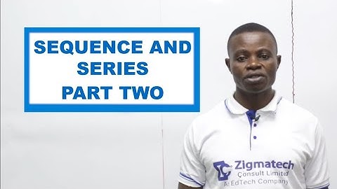 SEQUENCE AND SERIES PART 2 | MATHEMATICS | EXAMGUIDE | LEARNINGHUB | ZIGMATECH CONSULT LIMITED |
