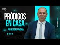 Pródigos en casa - Pr. Nestor Saavedra