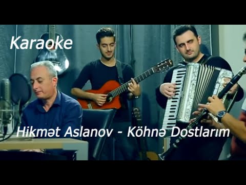 Köhnə Dostlarım - Hikmət Aslanov  (karaoke)