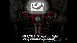 Help_tale Omega........ Fight But Frisk is on 1 HP!