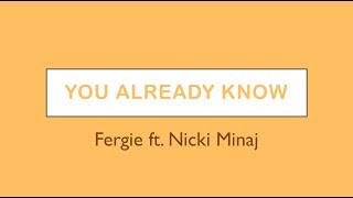You Already Know- Fergie ft. Nicki Minaj