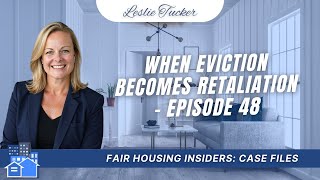 Case Files: When Eviction Becomes Retaliation - Episode 48