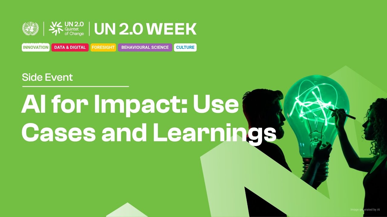UN 2.0 Week side event: AI for Impact - Use Cases and Learnings
