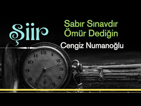 Şiir - Sabır Sınavdır Ömür Dediğin. - Cengiz Numanoğlu