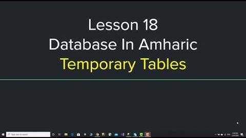Database Tutorial in Amharic Lesson 18 - Temporary Table