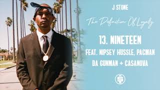J Stone - Nineteen Feat. Nipsey Hussle, Pacman Da Gunman \& Casanova (Prod By \\