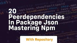 20 peerdependencies in package json mastering npm