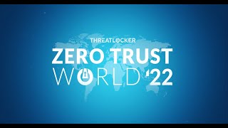 Zero Trust World 2022 Recap