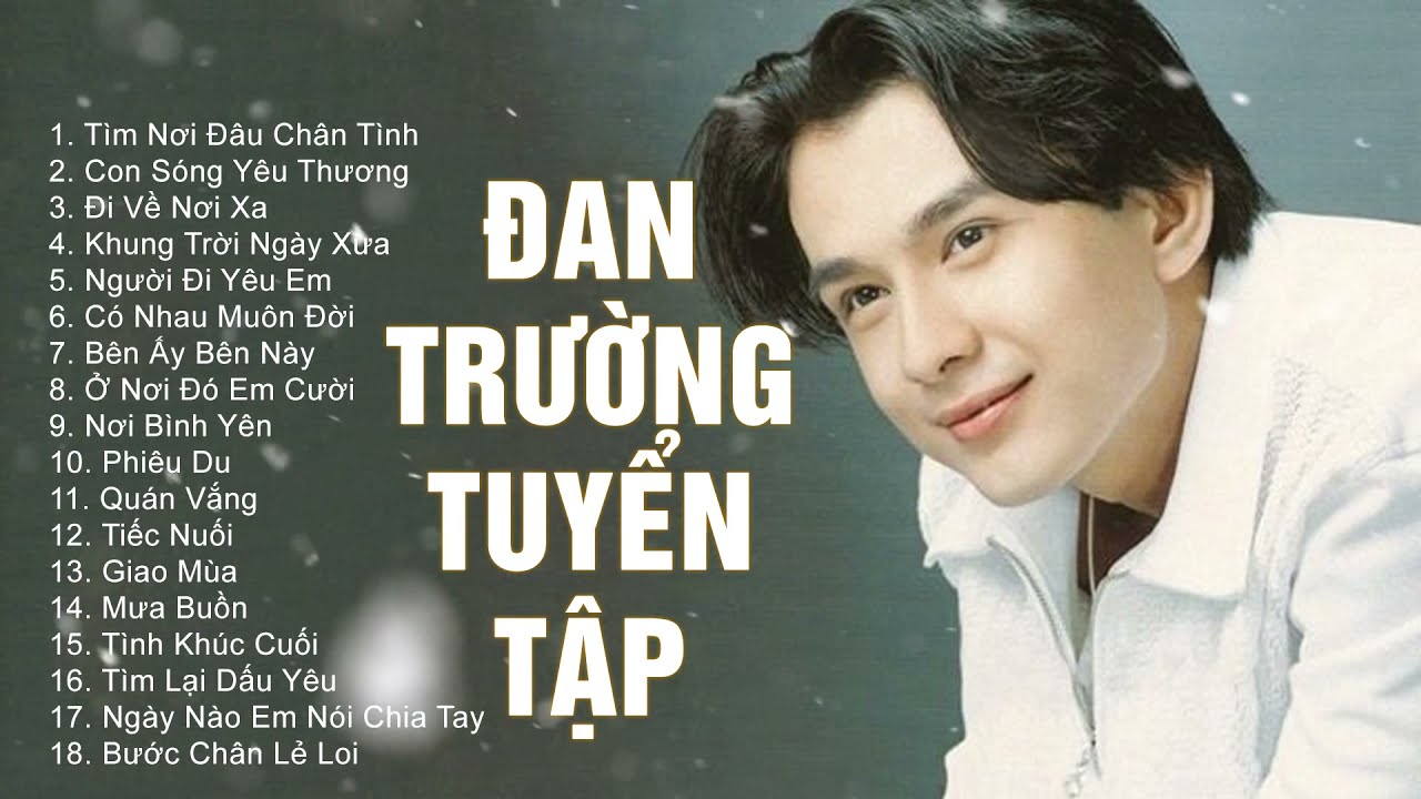 Tuyển Chọn Những Bài Hát Làm Nên Tên Tuổi Đan Trường