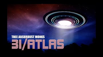 3i/Atlas - Thee Absurdust Monk