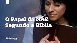 O Papel da MÃE Segundo a Bíblia: O que você precisa saber?