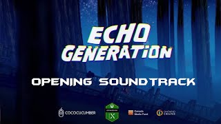 Echo Generation - Opening Soundtrack