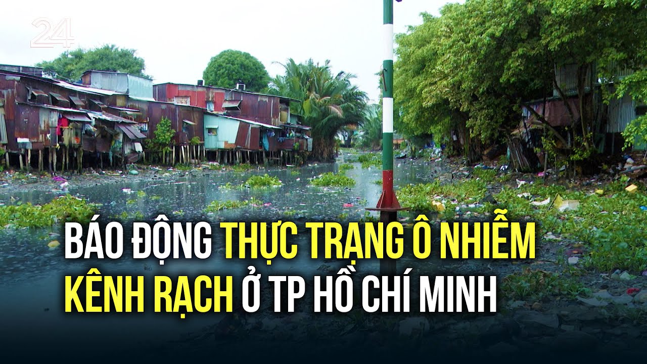 Báo động thực trạng ô nhiễm kênh rạch ở TP Hồ Chí Minh | VTV24 - YouTube