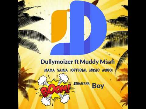 Dullymoizer Ft Muddy Msafi Mama Samia Official Music Audio