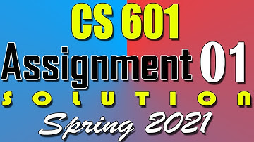 CS601 Assignment 1 Solution Spring 2021 | CS601 Assignment 1 Solution 2021