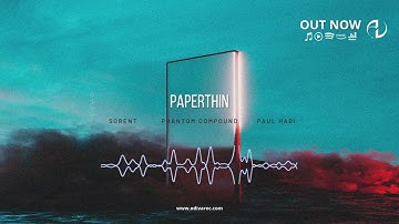 Sorent, Phantom Compound, Paul Hadi - Paperthin (Official Audio)
