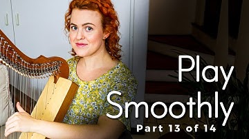 How to Play the Harp Smoothly (#13 of 14)