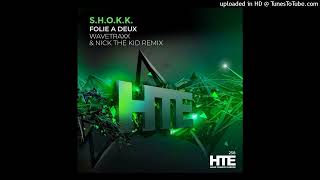 S.H.O.K.K. - Folie Á Deux (Wavetraxx & Nick The Kid Extended Remix)