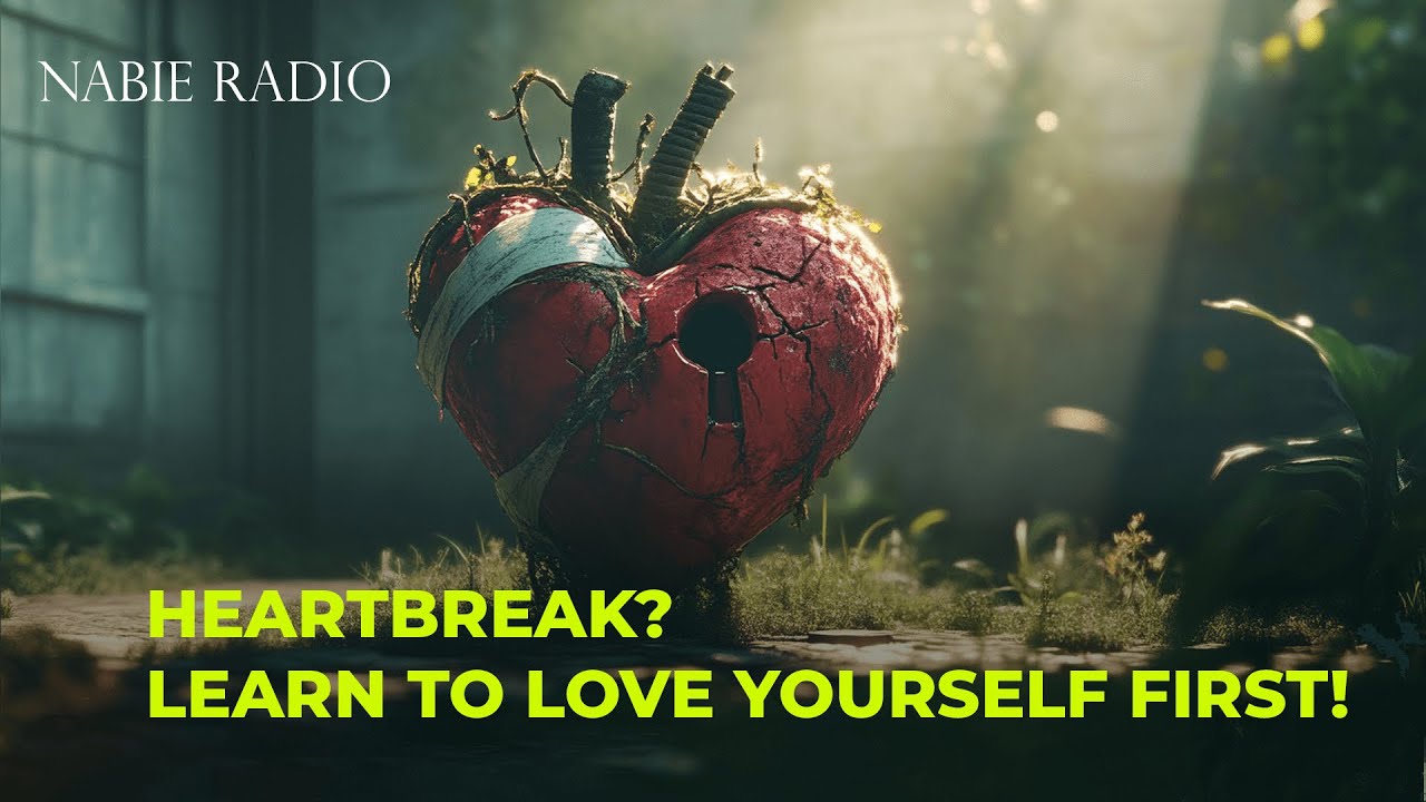 Podcast #4 Heartbreak? Learn to Love Yourself First! | NaBie Radio ...