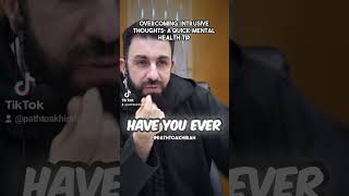 Overcoming Intrusive Thoughts: A Quick Mental Health Tip | Belal Assaad #islam #mentalhealth #muslim