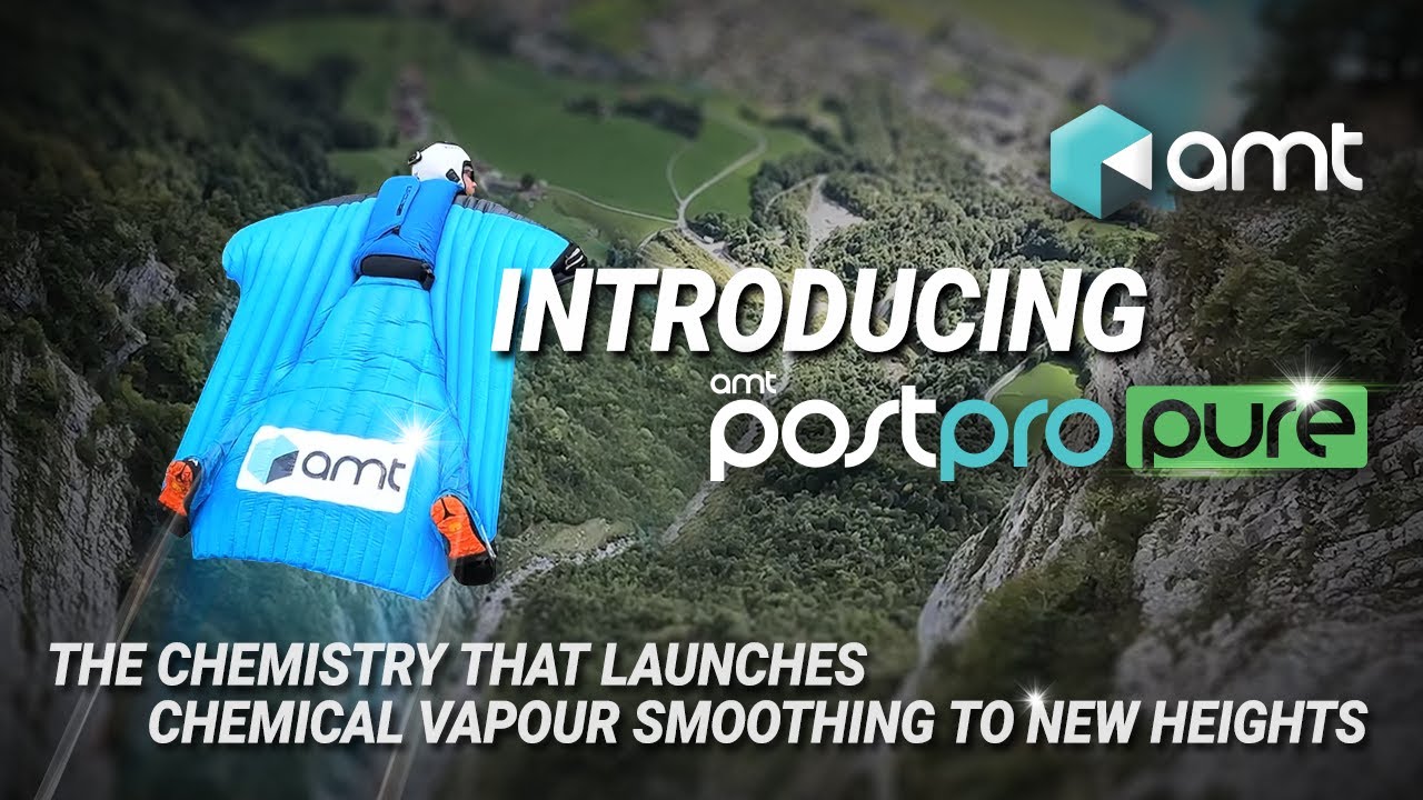 Introducing PostPro Pure: The Chemistry that Launches Chemical Vapour Smoothing to New Heights