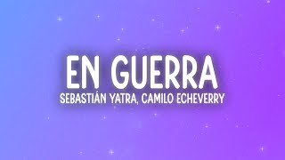 Sebastián Yatra - En Guerra (Letra/Lyrics) ft Camilo Echeverry