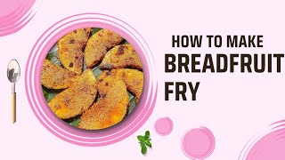 Konkan Special Nirphanas chi Kaap | Breadfruit Fry Recipe | Simple & Tasty