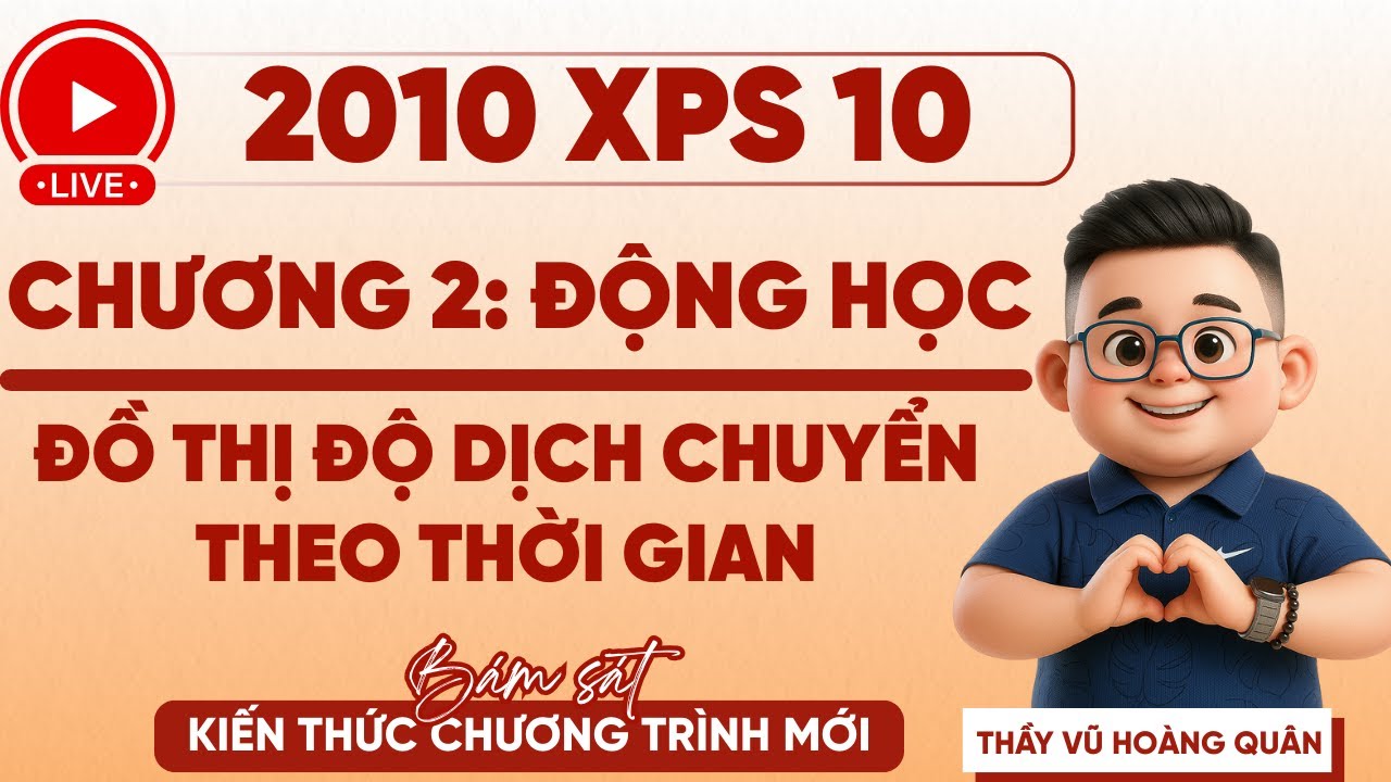 [VẬT LÍ 10] Đồ Thị Đồ Dịch Chuyển Theo Thời Gian II Lý Thầy Quân