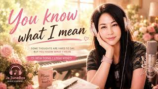 You know what I mean | Emotional Pop Ballad 💖 | Official Lyric Video | Js TuneBox