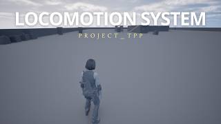 Locomotion System - Project_TPP WIP | Unreal Engine 5