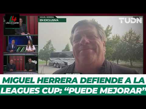 Miguel Herrera propone cambios en la Leagues Cup: "Es un torneo que puede mejorar" | Línea de Cuatro