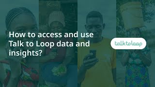 How to access and use Talk to loop data and insights?