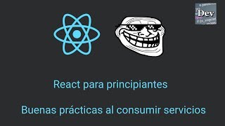Tutorial react.js desde cero - mejores prácticas al consumir api desde react js Tutorial react.js desde cero - mejores prácticas al consumir api desde react js