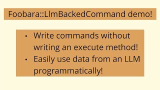 Foobara::LLmBackedCommand: Write commands without logic and use LLM results programmatically!