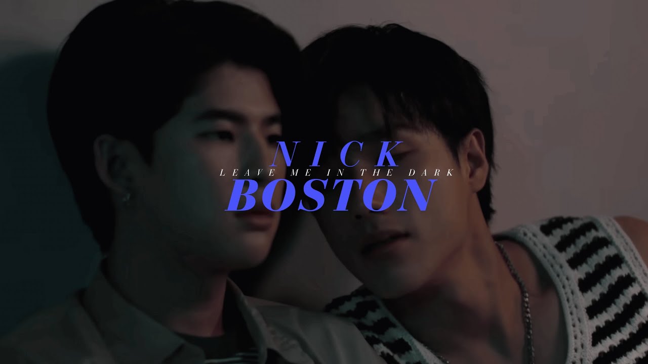 Boston x Nick | Leave Me in The Dark | Only Friends
