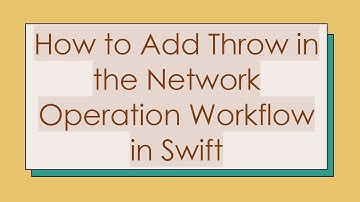 How to Add Throw in the Network Operation Workflow in Swift
