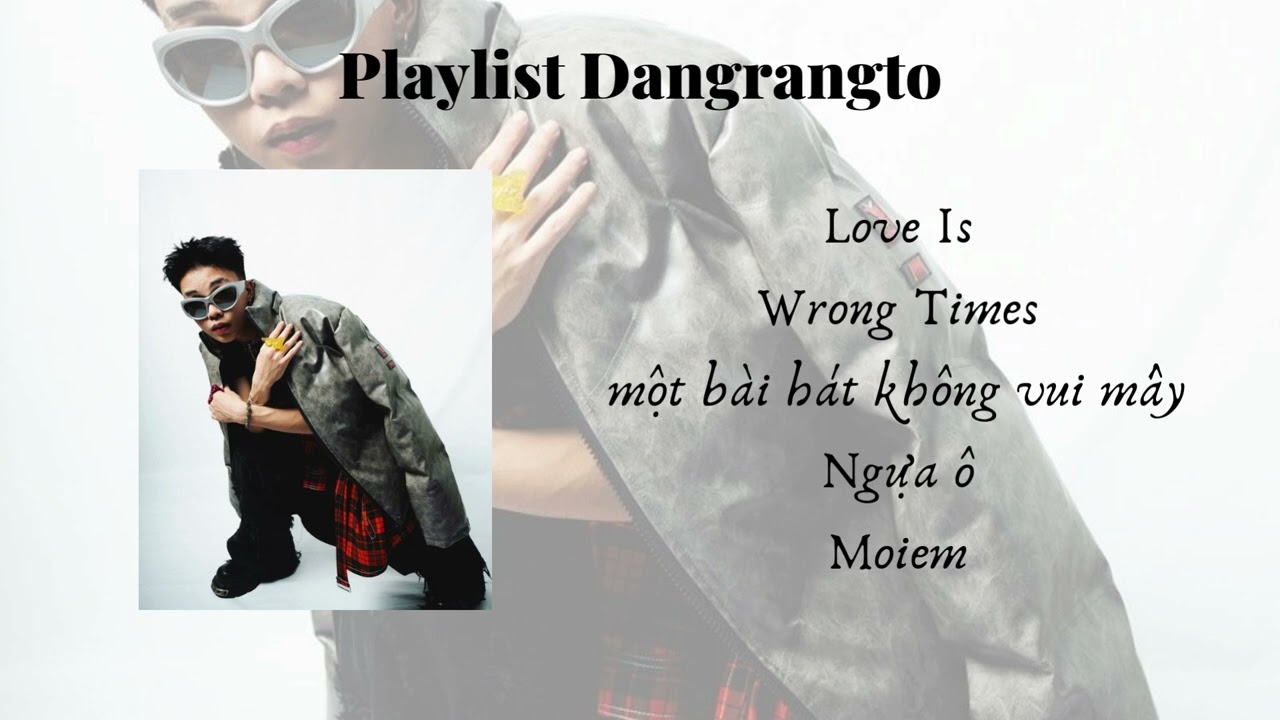 [Playlist #3] Playlist Dangrangto, Love is, Wrongtimes, MOIEM, ...