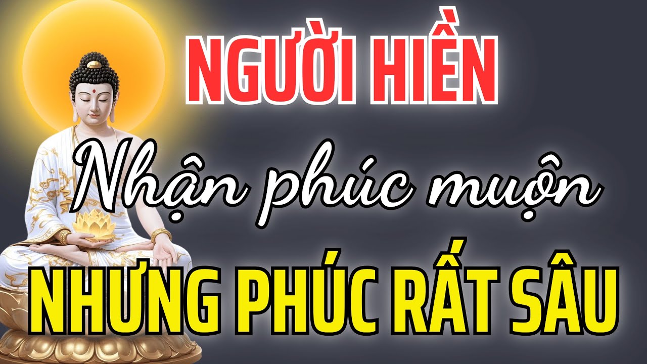 Vì Sao Người Sống Hiền Luôn Được Trả Ơn Muộn? Sự Thật Khiến Nhiều Người Thức Tỉnh